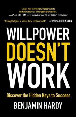 La fuerza de voluntad no funciona: Descubra las claves ocultas del éxito - Willpower Doesn't Work: Discover the Hidden Keys to Success