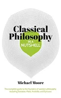 El conocimiento en una cáscara de nuez: Filosofía clásica - La guía completa de los fundadores de la filosofía occidental, incluidos Sócrates, Platón, Aristóteles y E - Knowledge in a Nutshell: Classical Philosophy - The complete guide to the founders of western philosophy, including Socrates, Plato, Aristotle, and E