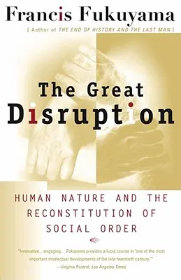 La gran perturbación: La naturaleza humana y la reconstitución del orden social - The Great Disruption: Human Nature and the Reconstitution of Social Order