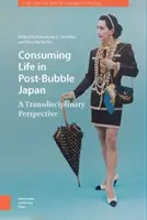 Consumir la vida en el Japón posterior a la burbuja: Una perspectiva transdisciplinar - Consuming Life in Post-Bubble Japan: A Transdisciplinary Perspective