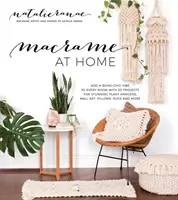 Macram en casa: Añade un encanto boho-chic a cada habitación con 20 proyectos para crear impresionantes colgadores de plantas, cuadros de pared, cojines y mucho más. - Macram at Home: Add Boho-Chic Charm to Every Room with 20 Projects for Stunning Plant Hangers, Wall Art, Pillows and More