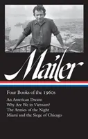 Norman Mailer: Cuatro libros de los años sesenta (Loa #305): Un sueño americano / ¿Por qué estamos en Vietnam? / Los ejércitos de la noche / Miami y el asedio de Chica - Norman Mailer: Four Books of the 1960s (Loa #305): An American Dream / Why Are We in Vietnam? / The Armies of the Night / Miami and the Siege of Chica