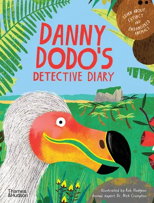 El diario del detective Danny Dodo: Aprende todo sobre los animales extintos y en peligro de extinción - Danny Dodo's Detective Diary: Learn All about Extinct and Endangered Animals