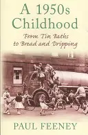 La infancia de los 50: de los baños de estaño al pan y las goteras - 1950s Childhood - From Tin Baths to Bread and Dripping