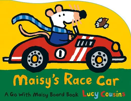 El coche de carreras de Maisy: El coche de carreras de Maisy - Maisy's Race Car: A Go with Maisy Board Book