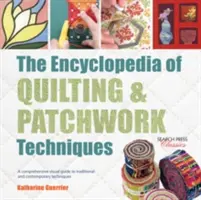 Enciclopedia de técnicas de acolchado y patchwork: Una completa guía visual de técnicas tradicionales y contemporáneas - The Encyclopedia of Quilting & Patchwork Techniques: A Comprehensive Visual Guide to Traditional and Contemporary Techniques