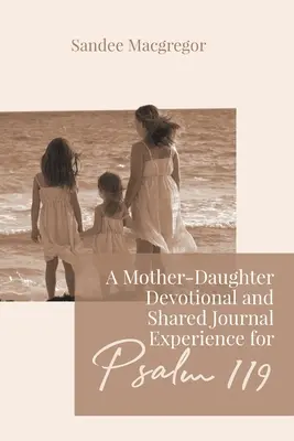 Un devocionario madre-hija y una experiencia de diario compartido para el Salmo 119 - A Mother-Daughter Devotional and Shared Journal Experience for Psalm 119