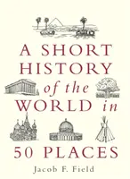 Breve historia del mundo en 50 lugares - Short History of the World in 50 Places