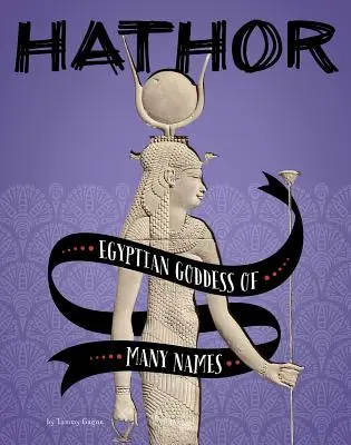 Hathor: Diosa egipcia de muchos nombres - Hathor: Egyptian Goddess of Many Names