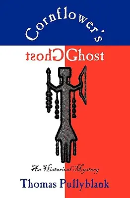 El fantasma de Cornflower: un misterio histórico - Cornflower's Ghost: An Historical Mystery