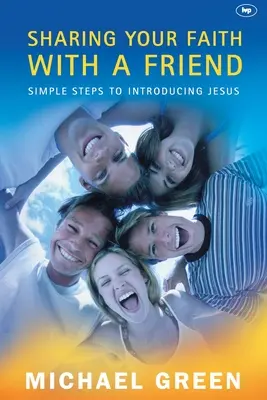 Compartir tu fe con un amigo: Pasos sencillos para presentar a Jesús - Sharing your faith with a friend: Simple Steps To Introducing Jesus