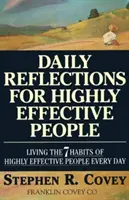 Reflexiones diarias para personas altamente eficaces: Vivir cada día los siete hábitos de la gente de gran éxito - Daily Reflections for Highly Effective People: Living the Seven Habits of Highly Successful People Every Day