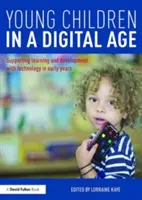 Los niños pequeños en la era digital: Cómo apoyar el aprendizaje y el desarrollo con la tecnología en los primeros años de vida - Young Children in a Digital Age: Supporting learning and development with technology in early years