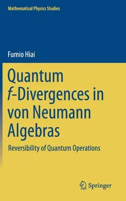 Divergencias F cuánticas en álgebras de Von Neumann: Reversibilidad de las operaciones cuánticas - Quantum F-Divergences in Von Neumann Algebras: Reversibility of Quantum Operations