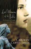 Mujeres perdidas de la Biblia: Las mujeres que creíamos conocer - Lost Women of the Bible: The Women We Thought We Knew