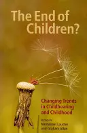 ¿El fin de los niños? Tendencias cambiantes en la maternidad y la infancia - The End of Children?: Changing Trends in Childbearing and Childhood