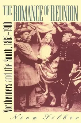 Romance of Reunion: Los norteños y el Sur, 1865-1901 - Romance of Reunion: Northerners and the South, 1865-1901