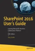Guía del usuario de Sharepoint 2016: Aprendizaje de la plataforma de colaboración empresarial de Microsoft - Sharepoint 2016 User's Guide: Learning Microsoft's Business Collaboration Platform