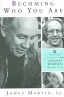 Llegar a ser quien eres: El verdadero yo de Thomas Merton y otros santos - Becoming Who You Are: Insights on the True Self from Thomas Merton and Other Saints