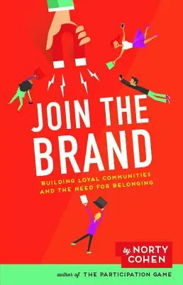 Únete a la marca: La creación de comunidades leales y la necesidad de pertenencia - Join the Brand: Building Loyal Communities and the Need for Belonging