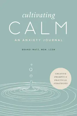 Cultivar la calma: Un diario para la ansiedad - Cultivating Calm: An Anxiety Journal