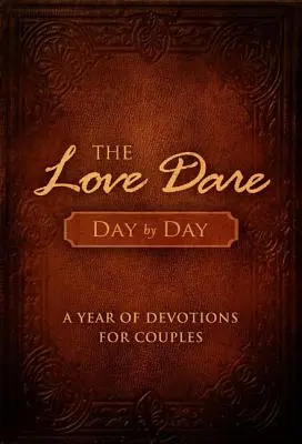 El Desafío del Amor Día a Día: Un Año de Devociones para Parejas - The Love Dare Day by Day: A Year of Devotions for Couples