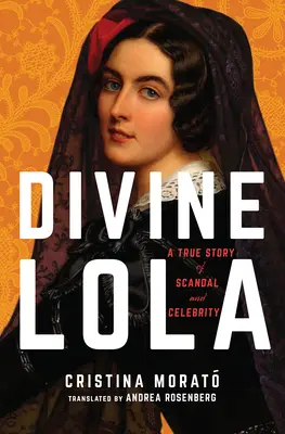 La divina Lola: una historia real de escándalo y celebridad - Divine Lola: A True Story of Scandal and Celebrity