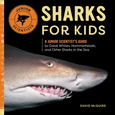 Tiburones para niños: Guía científica para niños sobre tiburones blancos, tiburones martillo y otros tiburones marinos - Sharks for Kids: A Junior Scientist's Guide to Great Whites, Hammerheads, and Other Sharks in the Sea