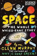 El espacio: La historia completa - Space: The Whole Whizz-Bang Story