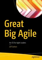 Great Big Agile: Un sistema operativo para líderes ágiles - Great Big Agile: An OS for Agile Leaders