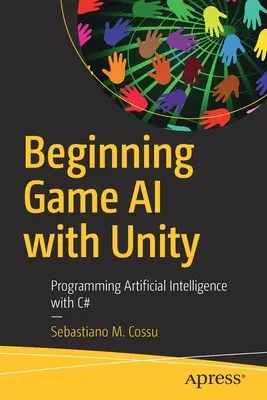 Iniciación a la IA de juegos con Unity: Programación de inteligencia artificial con C# - Beginning Game AI with Unity: Programming Artificial Intelligence with C#