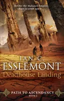 Deadhouse Landing - Camino a la Ascensión, Libro 2 - Deadhouse Landing - Path to Ascendancy Book 2