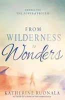 Del desierto a las maravillas: Abrazar el poder del proceso - From Wilderness to Wonders: Embracing the Power of Process