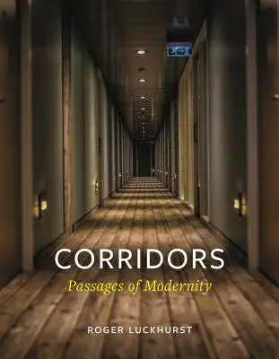 Pasillos: Pasajes de la Modernidad - Corridors: Passages of Modernity