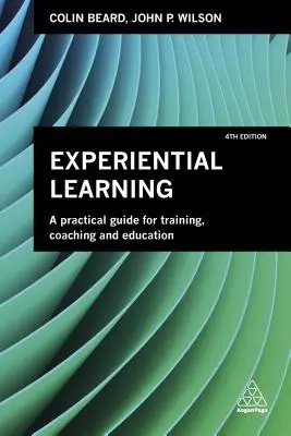Aprendizaje Experiencial: Guía práctica para la formación, el coaching y la educación - Experiential Learning: A Practical Guide for Training, Coaching and Education