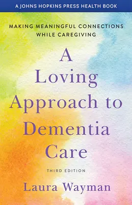 Un enfoque afectuoso del cuidado de la demencia: Establecer conexiones significativas mientras se cuida de los demás - A Loving Approach to Dementia Care: Making Meaningful Connections While Caregiving