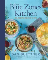 La cocina de las zonas azules: 100 recetas para vivir hasta los 100 - The Blue Zones Kitchen: 100 Recipes to Live to 100