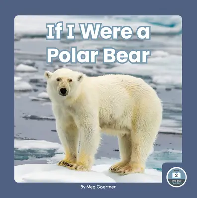 Si fuera un oso polar - If I Were a Polar Bear