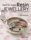 Cómo hacer joyas de resina: Con más de 50 inspiradores proyectos paso a paso - How to Make Resin Jewellery: With Over 50 Inspirational Step-By-Step Projects