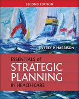 Aspectos esenciales de la planificación estratégica en sanidad, segunda edición - Essentials of Strategic Planning in Healthcare, Second Edition