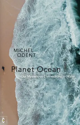 Planeta Océano: Nuestras misteriosas conexiones con el agua - Planet Ocean: Our Mysterious Connections to Water