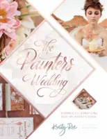 La boda del pintor: Celebraciones inspiradas con un toque artístico - The Painter's Wedding: Inspired Celebrations with an Artistic Edge