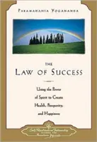 La Ley del Éxito: Utilizando el Poder del Espíritu para Crear Salud, Prosperidad y Felicidad - Law of Success: Using the Power of Spirit to Create Health, Prosperity, and Happiness