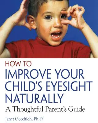 Cómo mejorar la vista de sus hijos de forma natural: Guía para padres reflexivos - How to Improve Your Child's Eyesight Naturally: A Thoughtful Parent's Guide