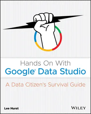 Manos a la obra con Google Data Studio: Guía de supervivencia de un ciudadano de los datos - Hands on with Google Data Studio: A Data Citizen's Survival Guide