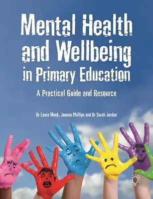 Salud mental y bienestar en la educación primaria: Guía práctica y recursos - Mental Health and Wellbeing in Primary Education: A Practical Guide and Resource