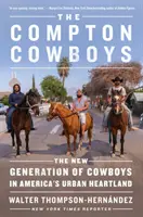 Los vaqueros de Compton: La nueva generación de vaqueros en el corazón urbano de Estados Unidos - The Compton Cowboys: The New Generation of Cowboys in America's Urban Heartland