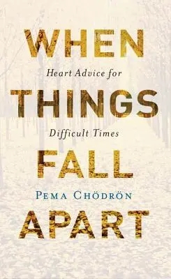 Cuando las cosas se desmoronan: Consejos del corazón para tiempos difíciles - When Things Fall Apart: Heart Advice for Difficult Times