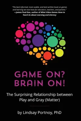 ¿Empieza el juego? El cerebro en marcha: La sorprendente relación entre el juego y la materia gris - Game On? Brain On!: The Surprising Relationship between Play and Gray (Matter)