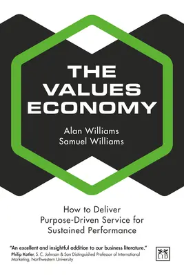 La economía de los valores: cómo ofrecer un servicio orientado a los objetivos para un rendimiento sostenido - The Values Economy: How to Deliver Purpose-Driven Service for Sustained Performance